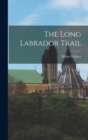 Image for The Long Labrador Trail