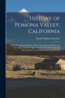 Image for History of Pomona Valley, California : With Biographical Sketches of the Leading Men and Women of the Valley Who Have Been Identified With Its Growth and Development From the Early Days to the Present