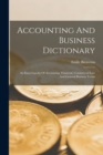 Image for Accounting And Business Dictionary : An Encyclopedia Of Accounting, Financial, Commercial Law And General Business Terms