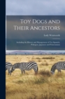 Image for Toy Dogs and Their Ancestors : Including the History and Management of Toy Spaniels, Pekingese, Japanese and Pomeranians
