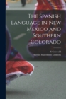 Image for The Spanish Language in New Mexico and Southern Colorado