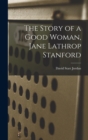 Image for The Story of a Good Woman, Jane Lathrop Stanford