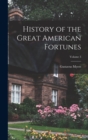 Image for History of the Great American Fortunes; Volume 3