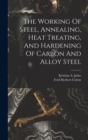 Image for The Working Of Steel, Annealing, Heat Treating, And Hardening Of Carbon And Alloy Steel