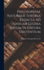 Image for Philosophiae Naturalis Theoria Redacta Ad Unicam Legera Virium In Natura Existentium