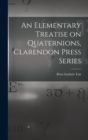 Image for An Elementary Treatise on Quaternions, Clarendon Press Series