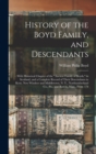 Image for History of the Boyd Family, and Descendants : With Historical Chapter of the &quot;Ancient Family of Boyds,&quot; in Scotland, and a Complete Record of Their Descendants in Kent, New Windsor and Middletown, N. 