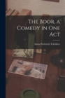 Image for The Boor, a Comedy in One Act