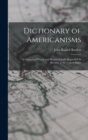 Image for Dictionary of Americanisms : A Glossary of Words and Phrases Usually Regarded As Peculiar to the United States