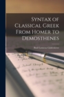 Image for Syntax of Classical Greek From Homer to Demosthenes