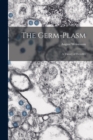Image for The Germ-plasm; a Theory of Heredity