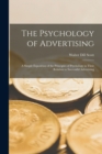 Image for The Psychology of Advertising : A Simple Exposition of the Principles of Psychology in Their Relation to Successful Advertising