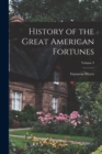 Image for History of the Great American Fortunes; Volume 3