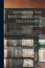 Image for History of the Boyd Family, and Descendants : With Historical Chapter of the &quot;Ancient Family of Boyds,&quot; in Scotland, and a Complete Record of Their Descendants in Kent, New Windsor and Middletown, N. 