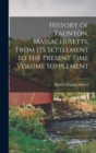 Image for History of Taunton, Massachusetts, From its Settlement to the Present Time Volume Supplement