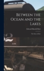 Image for Between the Ocean and the Lakes