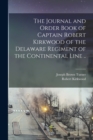 Image for The Journal and Order Book of Captain Robert Kirkwood of the Delaware Regiment of the Continental Line ..