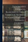 Image for Dizionario Storico-blasonico Delle Famiglie Nobili E Notabili Italiane Estinte E Fiorenti...