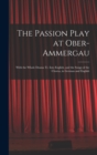 Image for The Passion Play at Ober-Ammergau : With the Whole Drama Tr. Into English, and the Songs of the Chorus, in German and English
