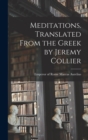 Image for Meditations. Translated From the Greek by Jeremy Collier