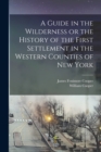 Image for A Guide in the Wilderness or the History of the First Settlement in the Western Counties of New York