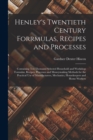 Image for Henley&#39;s Twentieth Century Forrmulas, Recipes and Processes