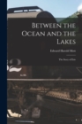 Image for Between the Ocean and the Lakes : The Story of Erie
