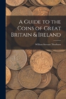 Image for A Guide to the Coins of Great Britain &amp; Ireland