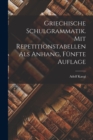 Image for Griechische Schulgrammatik. Mit Repetitionstabellen als Anhang, Funfte Auflage