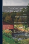 Image for The Origins of the Islamic State : Being a Translation From the Arabic; Volume 1