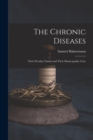 Image for The Chronic Diseases : Their Peculiar Nature and Their Homeopathic Cure