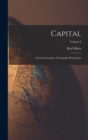 Image for Capital : A Critical Analysis of Capitalist Production; Volume I