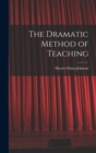 Image for The Dramatic Method of Teaching