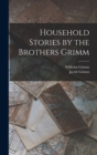 Image for Household Stories by the Brothers Grimm