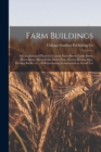 Image for Farm Buildings; a Compilation of Plans for General Farm Barns, Cattle Barns, Horse Barns, Sheep Folds, Swine Pens, Poultry Houses, Silos, Feeding Racks, etc., all Representing Construction in Actual U
