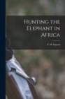 Image for Hunting the Elephant in Africa