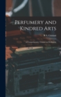 Image for Perfumery and Kindred Arts : A Comprehensive Treatise on Perfumery