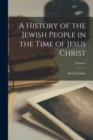 Image for A History of the Jewish People in the Time of Jesus Christ; Volume I