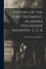 Image for History of the First Regiment, Alabama Volunteer Infantry, C. S. A