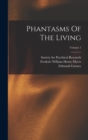 Image for Phantasms Of The Living; Volume 1