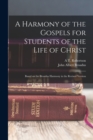Image for A Harmony of the Gospels for Students of the Life of Christ : Based on the Broadus Harmony in the Revised Version
