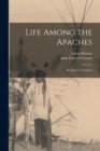 Image for Life Among the Apaches : By John C. Cremony.