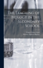 Image for The Teaching of Biology in the Secondary School