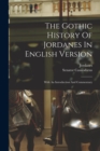 Image for The Gothic History Of Jordanes In English Version : With An Introduction And Commentary