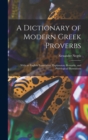 Image for A Dictionary of Modern Greek Proverbs : With an English Translation, Explanatory Remarks, and Philological Illustrations