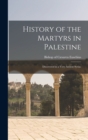 Image for History of the Martyrs in Palestine