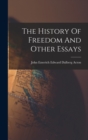 Image for The History Of Freedom And Other Essays