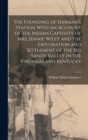 Image for The Founding of Harman&#39;s Station With an Account of the Indian Captivity of Mrs. Jennie Wiley and the Exploration and Settlement of the Big Sandy Valley in the Virginias and Kentucky