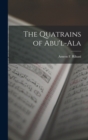 Image for The Quatrains of Abu&#39;l-Ala