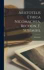 Image for Aristotelis Ethica Nicomachea, Recogn. F. Susemihl